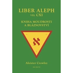 Liber Aleph vel CXI, Kniha moudrosti a bláznovství, Aleister Crowley