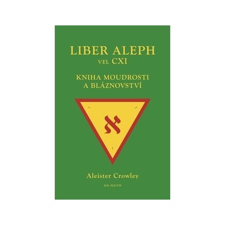 Liber Aleph vel CXI, Kniha moudrosti a bláznovství, Aleister Crowley