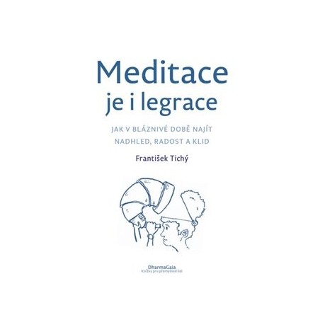 Meditace je i legrace, František Tichý