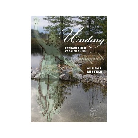 Undiny - Poznání z říše vodních duchů, Mistele William