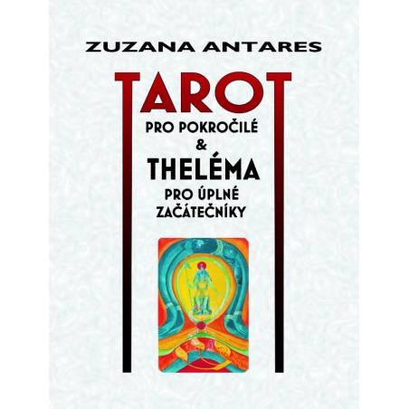 Tarot pro pokročilé & theléma pro úplné začátečníky, Zuzana Antares