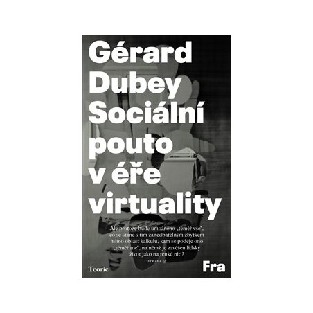 Sociální pouto v éře virtuality, Gérard Dubey