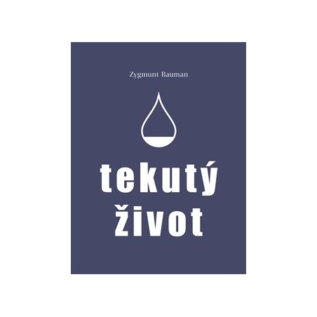 Tekutý život, Zygmunt Bauman