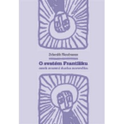 O svatém Františku aneb zrození ducha novověku, Neubauer Zdeněk