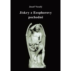 Jiskry z Eosphorovy pochodně, Josef Veselý