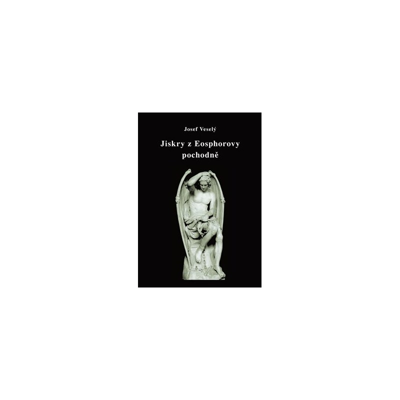 Jiskry z Eosphorovy pochodně, Josef Veselý