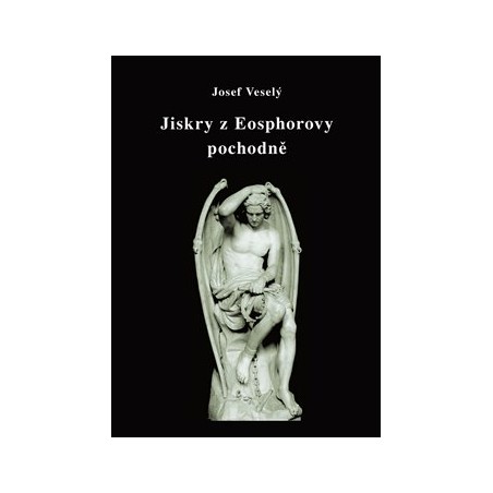 Jiskry z Eosphorovy pochodně, Josef Veselý