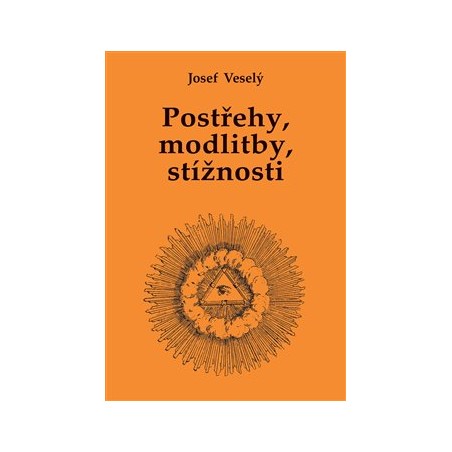 Postřehy, modlitby, stížnosti, Josef Veselý