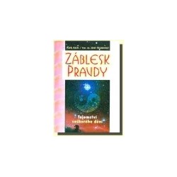 Záblesk pravdy - Tajemství veškerého dění, Pavel Kastl