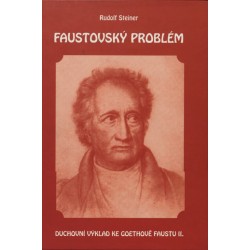 Faustovský problém: Duchovní výklad ke Goethově Faustu, díl II., Steiner Rudolf