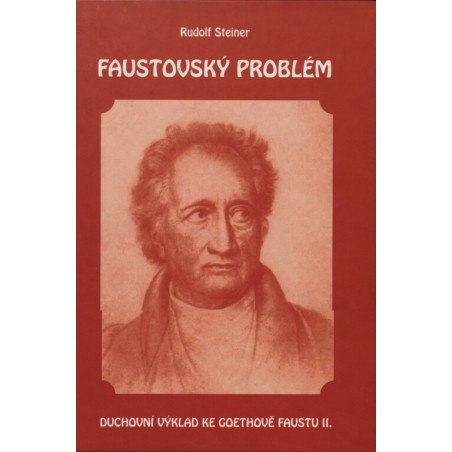 Faustovský problém: Duchovní výklad ke Goethově Faustu, díl II., Steiner Rudolf