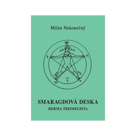 Smaragdová deska Herma Trismegista, Milan Nakonečný