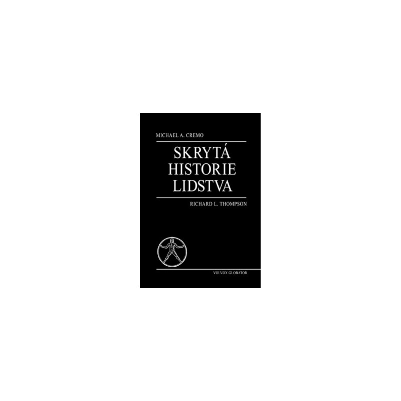 Skrytá historie lidstva, Michael A. Cremo, Richard L. Thompson